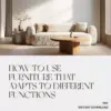 How to Use Furniture that Adapts to Different Functions | Digital Home Design Guide for Small Spaces, Multi-Purpose Living, and Smart Interiors