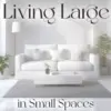 Living Large in Small Spaces | Smart Home Design Guide for Limited Space | Digital Download eBook for Small Apartments, Tiny Homes & Minimalist Living — Learn What to Do When Home Space Is Limited