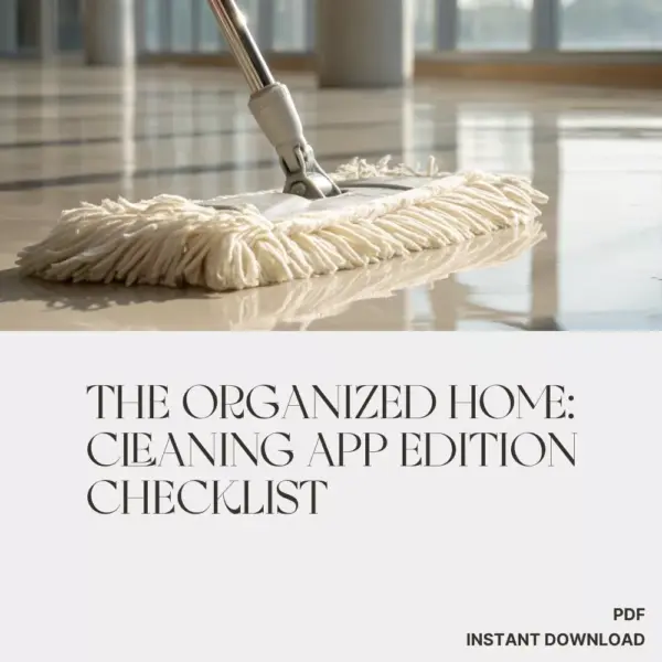 The Organized Home: Cleaning App Edition Checklist | Digital Download for How to Track Cleaning with Apps, Home Management, and Smart Cleaning Routine Planner