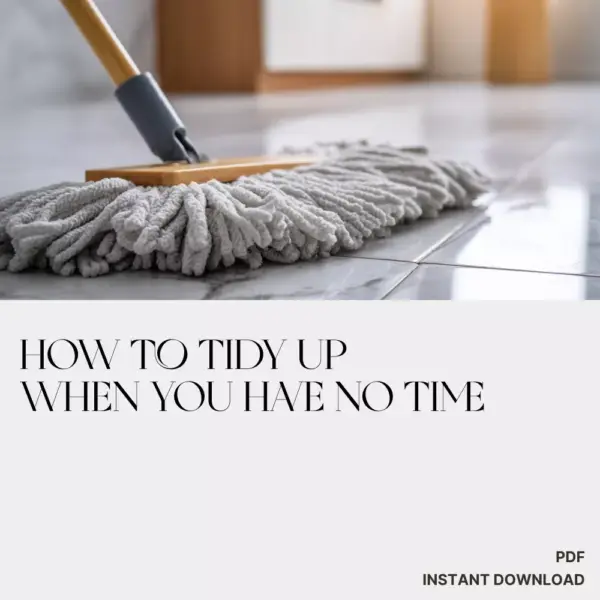113462-69ad9e.webp How to Tidy Up When You Have No Time – Printable Cleaning Checklist for Busy People | Instant Digital Download | Quick Home Reset Guide for When Life Gets Messy | how to clean when you have no time