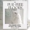 Fur-Free Floors: The Smart Way to Beat Pet Hair | Digital Cleaning Guide for Pet Owners | Best Way to Keep Floors Free from Pet Hair with Smart, AI-Driven Tips and Daily Habits