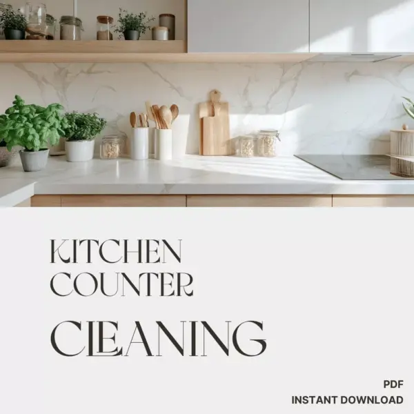 The Kitchen Counter Cleaning Checklist | Digital Download for Sparkling Surfaces | How to Keep Your Kitchen Counters Clear eBook & Printable Guide