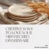 113530-860f66.webp Creative Ways to Love Your Mismatched Dinnerware | eBook Guide for Mix-and-Match Tables | Digital Download on What to Do with Mismatched Dinnerware | Home Décor, Entertaining & Table Styling Inspiration