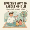 113810-5bdfcd.webp Effective Ways to Handle Kid’s Lie | Parenting eBook, Digital Guide, Checklist for Teaching Honesty, Gentle Parenting PDF Download